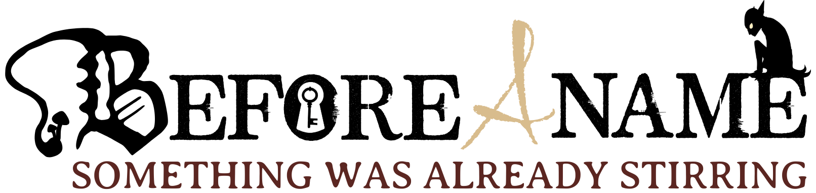 Stylized text 'Before a name: something was already stirring'