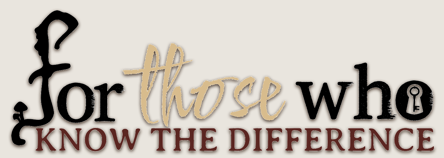 Stylized text 'For those who know the difference'